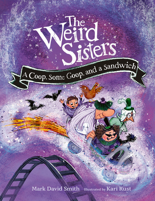 The Weird Sisters: A Coop, Some Goop, and a Sandwich