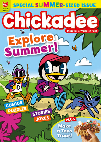 Chickadee Magazine - Summer 2023