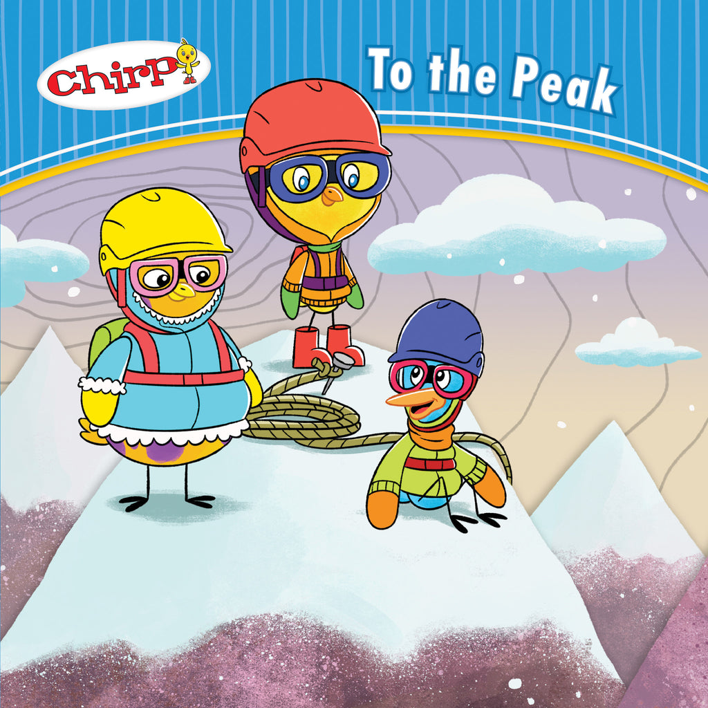 Chirp: To the Peak - Owlkids - Reading for kids and literacy resources for parents made fun. Books helping kids to learn.