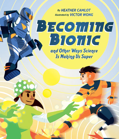 Becoming Bionic and Other Ways Science Is Making Us Super