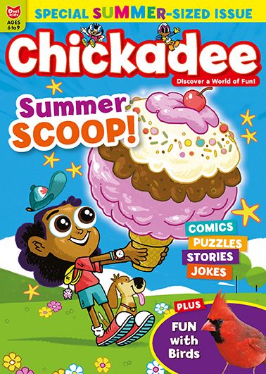 Chickadee Magazine - Summer 2021